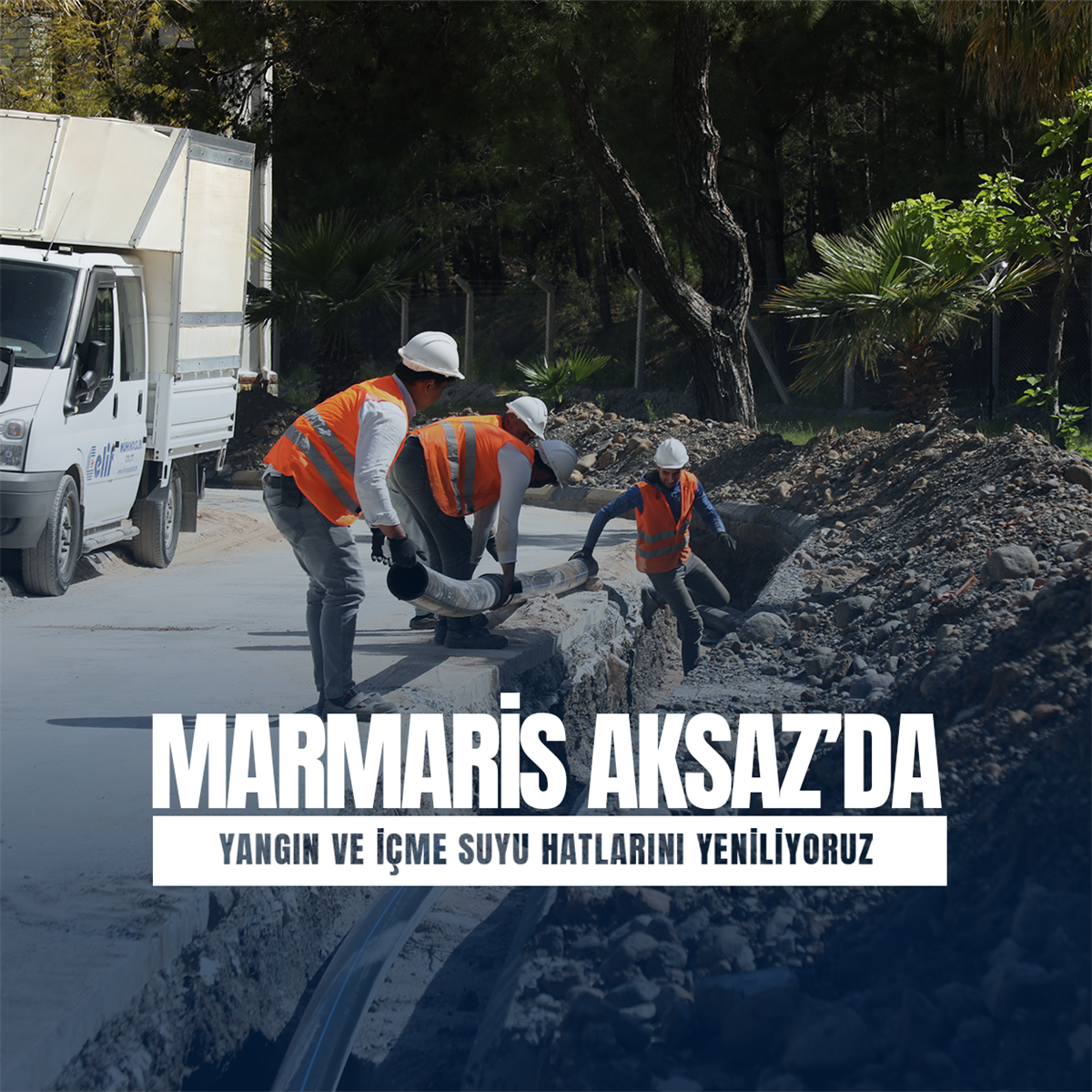 Aksaz’da İçme Suyu ve Yangın Hatları Yenileniyor